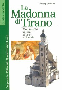Immagine copertina libro La Madonna di Tirano. Monumento di fede, di arte e di storia