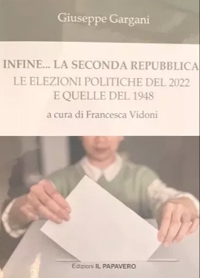 Immagine copertina libro Infine… la seconda repubblica! Le elezioni politiche del 2022 e quelle del 1948