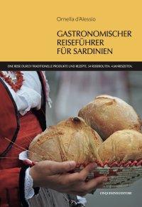 Immagine copertina libro Gastronomischer reisefuhrer fur Sardinien. Eine Reise durch traditionelle Produkte und Rezepte. 34 Reiserouten. 4 Jahreszeiten
