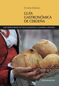 Immagine copertina libro Guia gastronomica de Cerdena. Viaje a través de productos y recetas tradicionales. 34 itinerarios. 4 estaciones