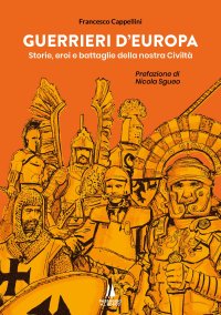 Immagine copertina libro Guerrieri d'Europa. Storie, eroi e battaglie della nostra civiltà