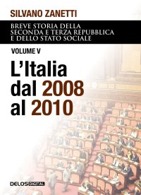 Immagine copertina libro Breve storia della seconda e terza Repubblica e dello stato sociale. Vol. 5: L' Italia dal 2008 al 2010