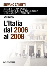 Immagine copertina libro Breve storia della seconda e terza Repubblica e dello stato sociale. Vol. 4: L' Italia dal 2006 al 2008