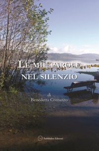 Immagine copertina libro Le mie parole nel silenzio