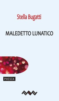 Immagine copertina libro Maledetto lunatico