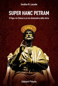Immagine copertina libro Super hanc petram. Il Papa e la Chiesa in un'ora drammatica della Storia