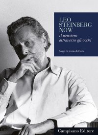 Immagine copertina libro Leo Steinberg now. Il pensiero attraverso gli occhi