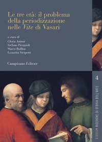 Immagine copertina libro Le tre età: il problema della periodizzazione nelle «Vite» di Vasari
