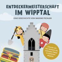 Immagine copertina libro Entdeckermeisterschaft im Wipptal. Erkunde mit den Wichteln die schönsten Plätze im Südtiroler Wipptal