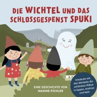 Immagine copertina libro Die Wichtel und das Schlossgespenst Spuki. Entdecke mit den Wichteln die schönsten Plätze in Eppan, Andrian und Nals