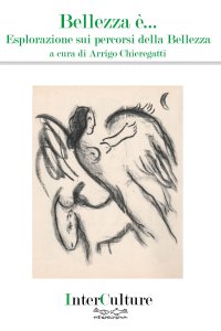 Immagine copertina libro Bellezza è… Esplorazione sui percorsi della bellezza