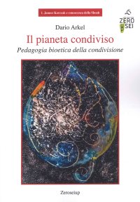 Immagine copertina libro Il pianeta condiviso. Pedagogia bioetica della condivisione