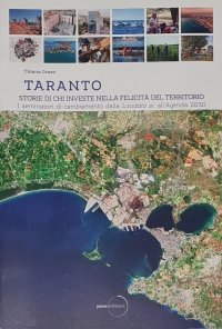 Immagine copertina libro Taranto. Storie di chi investe nella felicità del territorio. Ediz. integrale