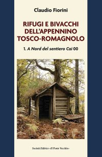 Immagine copertina libro Rifugi e bivacchi dell'Appennino tosco-romagnolo. Vol. 1: A nord del sentiero CAI 00