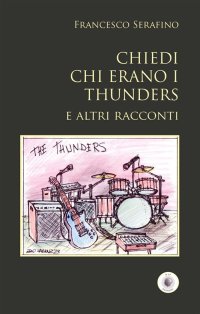 Immagine copertina libro Chiedi chi erano i Thunders e altri racconti
