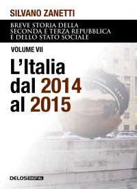 Immagine copertina libro Breve storia della seconda e terza Repubblica e dello stato sociale. Vol. 7: L' Italia dal 2014 al 2015