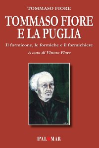 Immagine copertina libro Tommaso Fiore e la Puglia. Il formicone, le formiche e il formichiere