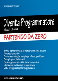 Immagine copertina libro Diventa programmatore Visual Studio. Partendo da zero. Ediz. ampliata