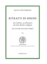 Immagine copertina libro Ritratti di sirene. Les sirènes, ou Discours sur leur forme et figure di Claude Nicaise (1691)