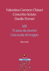 Immagine copertina libro Racconti. Idil-Ti amo da morire-Una scala di troppo