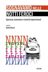 Immagine copertina libro Sognavamo nelle notti feroci. Speranze, ossessioni e ricordi di sopravvissuti. Ediz. italiana e spagnola. Con CD-ROM