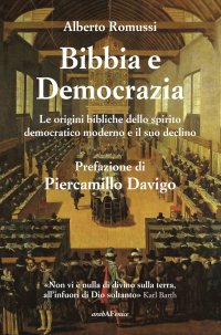 Immagine copertina libro Bibbia e democrazia. Le origini bibliche dello spirito democratico moderno e il suo declino