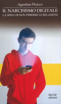 Immagine copertina libro Il narcisismo digitale. La sfida di non perdere le relazioni