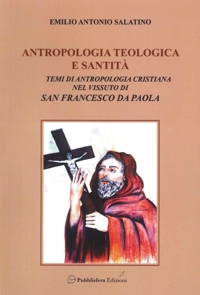 Immagine copertina libro Antropologia teologica e santità. Temi di antropologia cristiana nel vissuto di San Francesco di Paola