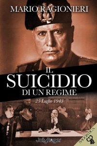 Immagine copertina libro Il suicidio di un regime. 25 Luglio 1943. Con segnalibro