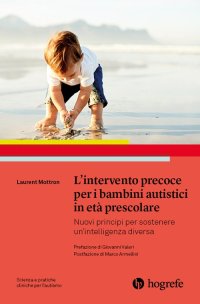 Immagine copertina libro L'intervento precoce per i bambini autistici in età prescolare. Nuovi principi per sostenere un'intelligenza diversa