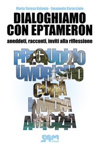 Immagine copertina libro Dialoghiamo con Eptameron. Aneddoti, racconti, inviti alla riflessione