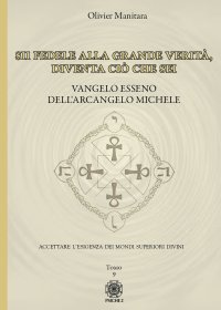 Immagine copertina libro Vangelo esseno dell'arcangelo Michele. Vol. 9: Sii fedele alla grande verità, diventa ciò che sei