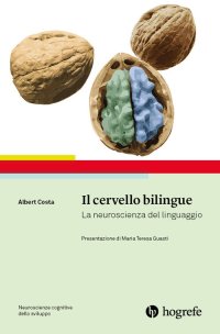 Immagine copertina libro Il cervello bilingue. La neuroscienza del linguaggio