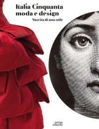 Immagine copertina libro Italia Cinquanta moda e design. Nascita di uno stile