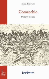 Immagine copertina libro Comacchio. Un borgo d'acqua