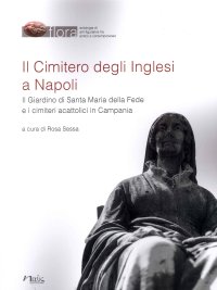 Immagine copertina libro Il cimitero degli Inglesi a Napoli. Il Giardino di Santa Maria della Fede e i cimiteri acattolici in Campania