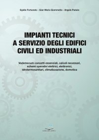 Immagine copertina libro Impianti tecnici a servizio degli edifici civili ed industriali. Fondamenti teorici e applicazioni pratiche