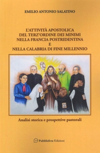 Immagine copertina libro L'attività apostolica del terz'ordine dei Minimi nella Francia postridentina e nella Calabria di fine millennio. Analisi storica e prospettive pastorali