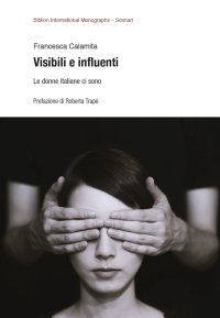Immagine copertina libro Visibili e influenti. Le donne italiane ci sono