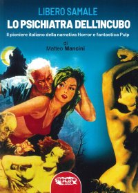 Immagine copertina libro Libero Samale, lo psichiatra dell'incubo. Il pioniere italiano della narrativa fantastica e pulp. Ediz. illustrata