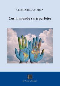 Immagine copertina libro Così il mondo sarà perfetto