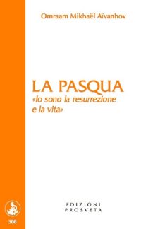 Immagine copertina libro La Pasqua. «Io sono la resurrezione e la vita»