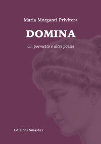 Immagine copertina libro Domina. Un poemetto e altre poesie