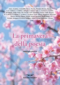 Immagine copertina libro La primavera della poesia. Antologia poetica