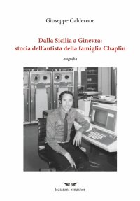 Immagine copertina libro Dalla Sicilia a Ginevra: storia dell’autista della famiglia di Chaplin