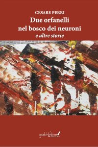 Immagine copertina libro Due orfanelli nel bosco dei neuroni e altre storie