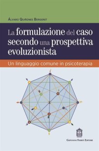 Immagine copertina libro La formulazione del caso secondo una prospettiva evoluzionista. Un linguaggio comune in psicoterapia