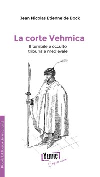 Immagine copertina libro La corte Vehmica. il terribile e occulto tribunale medievale
