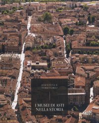 Immagine copertina libro I musei di Asti nella storia