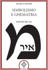 Immagine copertina libro Simbolismo e ghematria. Dall'Alef alla Tav